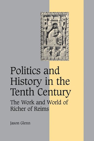Jason Glenn - Politics and History in the Tenth Century, Häftad