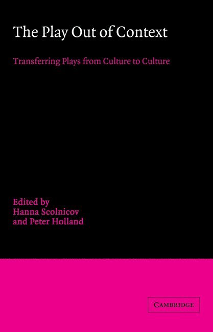 Hanna Scolnicov, Peter Holland - The Play out of Context, Häftad
