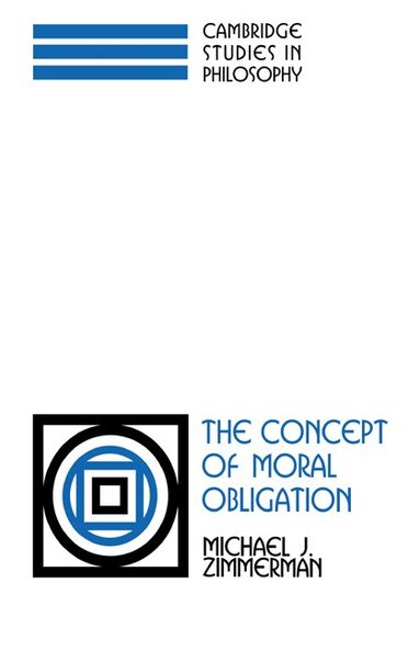 Michael J. Zimmerman - The Concept of Moral Obligation, Häftad