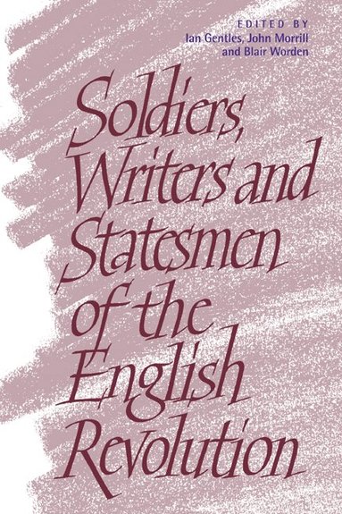 bokomslag Soldiers, Writers and Statesmen of the English Revolution