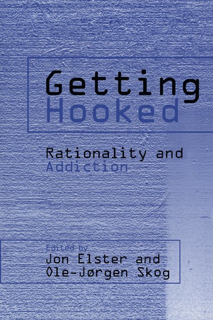 Jon Elster, Ole-Jørgen Skog, New York) Elster, Jon (Columbia University, Ole-Jørgen (Universitetet i Oslo) Skog, Ole-Jorgen Skog - Getting Hooked, Häftad