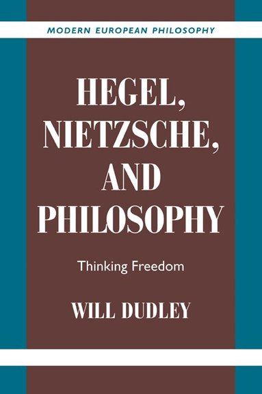Will Dudley - Hegel, Nietzsche, and Philosophy, Häftad