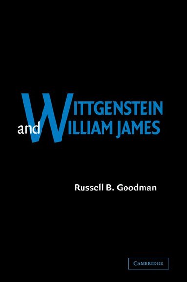 Russell B. Goodman - Wittgenstein and William James, Häftad