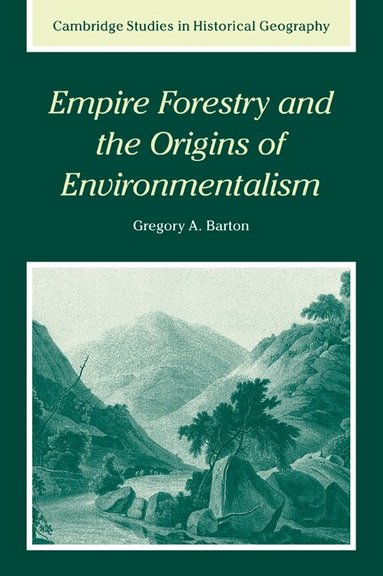 Gregory Allen Barton - Empire Forestry and the Origins of Environmentalism, Häftad