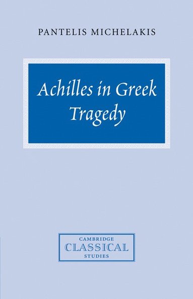 bokomslag Achilles in Greek Tragedy