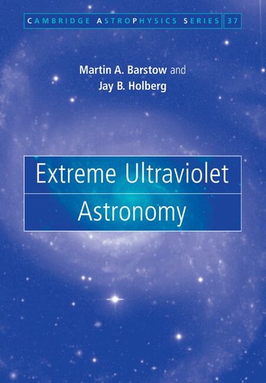 Martin A. Barstow, Jay B. Holberg - Extreme Ultraviolet Astronomy, Häftad