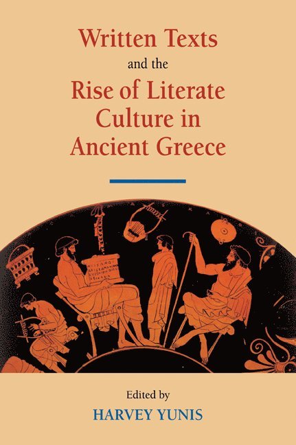 Written Texts and the Rise of Literate Culture in Ancient Greece 1