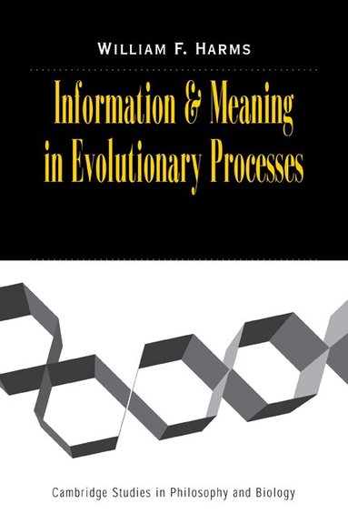 William F. Harms - Information and Meaning in Evolutionary Processes, Häftad