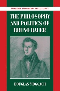bokomslag The Philosophy and Politics of Bruno Bauer