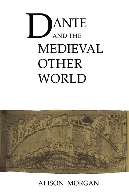 Alison Morgan - Dante and the Medieval Other World, Häftad