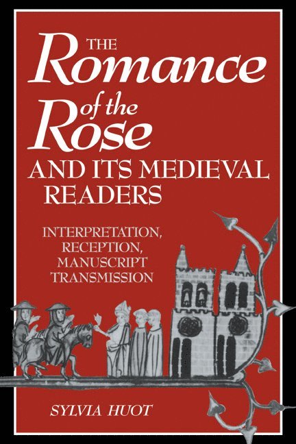 The Romance of the Rose and its Medieval Readers 1