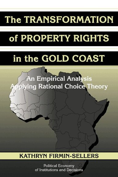 Kathryn Firmin-Sellers - The Transformation of Property Rights in the Gold Coast, Häftad