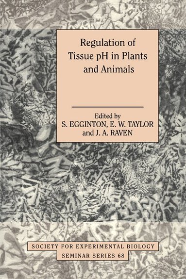 S. Egginton, Edwin W. Taylor, J. A. Raven - Regulation of Tissue pH in Plants and Animals, Häftad
