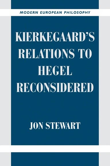 Jon Stewart - Kierkegaard's Relations to Hegel Reconsidered, Häftad