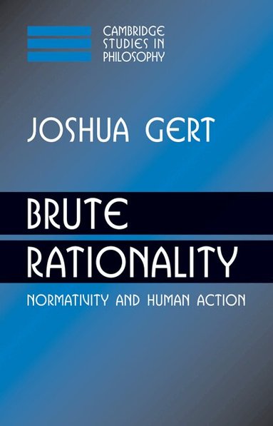 Joshua Gert - Brute Rationality, Häftad