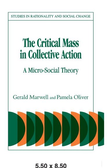 Gerald Marwell, Pamela Oliver - The Critical Mass in Collective Action, Häftad