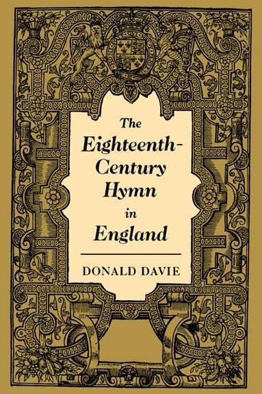 Donald Davie - The Eighteenth-Century Hymn in England, Häftad