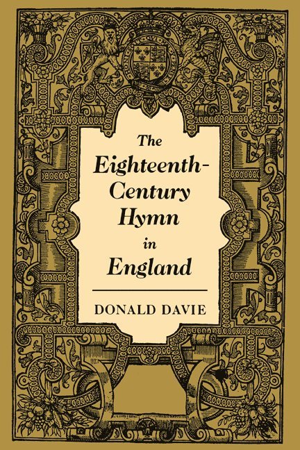 Donald Davie, Comp Davie, Donald, Donald Comp Davie - The Eighteenth-Century Hymn in England, Häftad