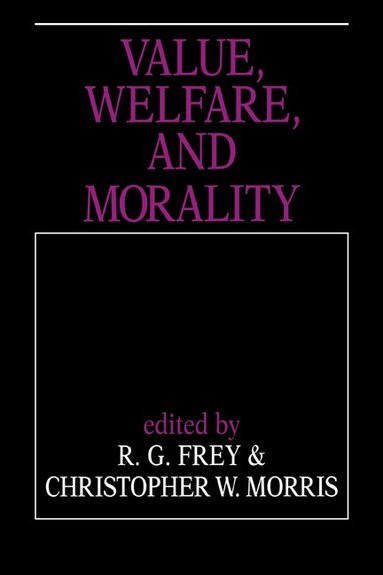 R. G. Frey, Christopher W. Morris - Value, Welfare, and Morality, Häftad