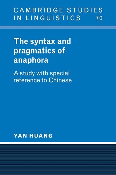 Yan Huang - The Syntax and Pragmatics of Anaphora, Häftad