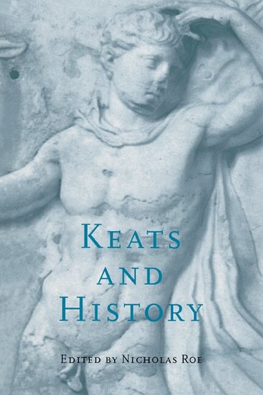 Nicholas Roe - Keats and History, Häftad
