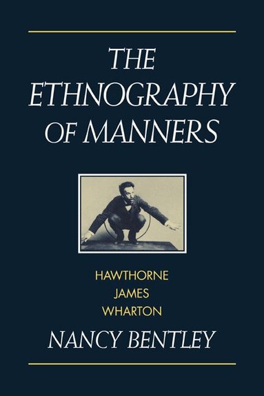 Nancy Bentley - The Ethnography of Manners, Häftad