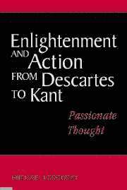 Enlightenment and Action from Descartes to Kant 1