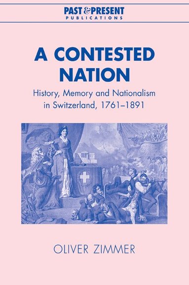 Oliver Zimmer - A Contested Nation, Häftad