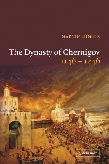 bokomslag Dynasty of Chernigov, 1146-1246