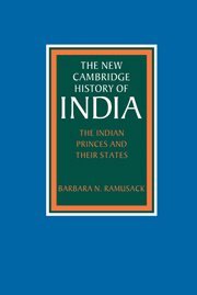 Barbara N. Ramusack - The Indian Princes and their States, Häftad