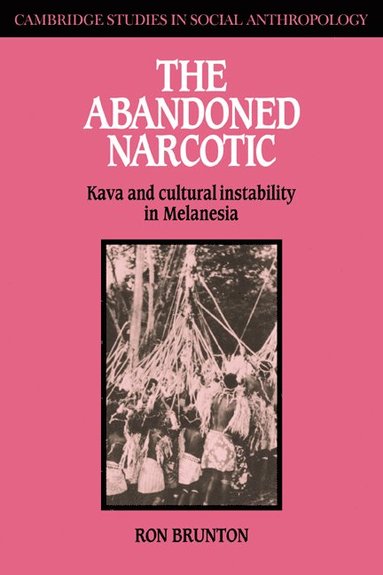bokomslag The Abandoned Narcotic: Kava and Cultural Instability in Melanesia