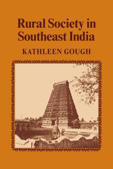 Kathleen Gough - Rural Society in Southeast India, Häftad