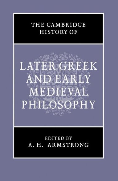 bokomslag The Cambridge History of Later Greek and Early Medieval Philosophy