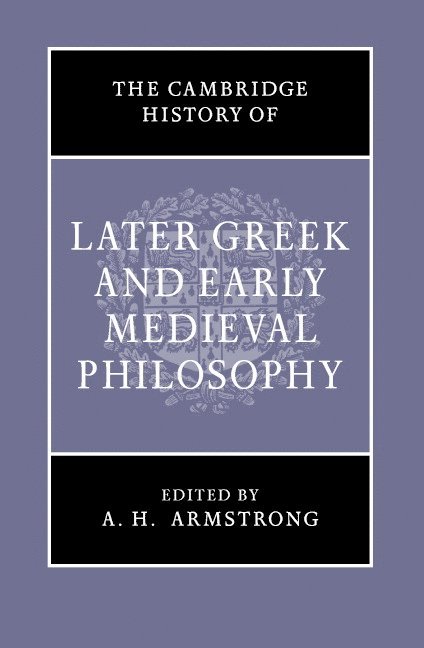 A. H. Armstrong - The Cambridge History of Later Greek and Early Medieval Philosophy, Inbunden