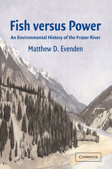 Matthew D. Evenden - Fish versus Power, Häftad