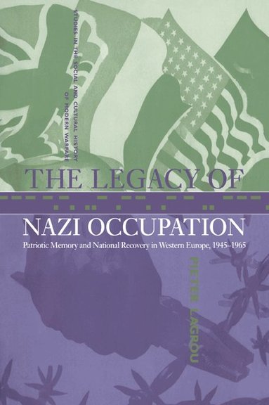 Pieter Lagrou - The Legacy of Nazi Occupation, Häftad