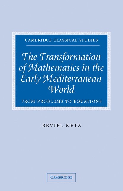 The Transformation of Mathematics in the Early Mediterranean World 1