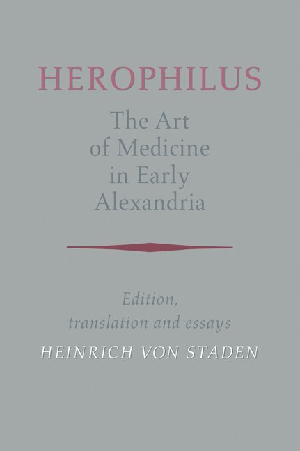 Herophilus, Herophilus Herophilus, Heinrich von Staden, Connecticut) Staden, Heinrich von (Yale University, Heinrich Von Staden - Herophilus: The Art of Medicine in Early Alexandria, Häftad