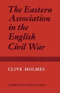 bokomslag The Eastern Association in the English Civil War