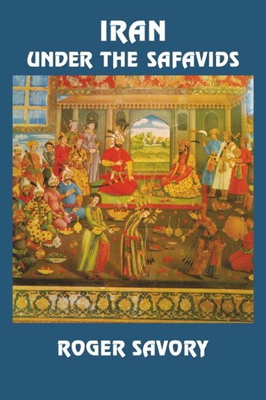 bokomslag Iran Under the Safavids