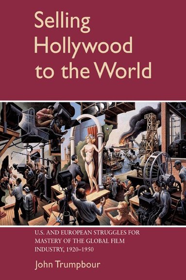 John Trumpbour - Selling Hollywood to the World, Häftad