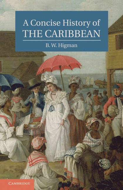 B W Higman - Higman, B: Concise History of the Caribbean, Häftad