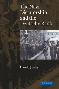 bokomslag The Nazi Dictatorship and the Deutsche Bank