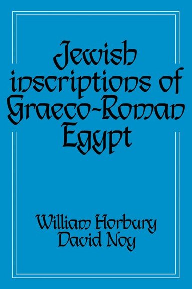 William Horbury, David Noy - Jewish Inscriptions of Graeco-Roman Egypt, Häftad