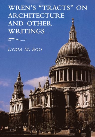 bokomslag Wren's 'Tracts' on Architecture and Other Writings