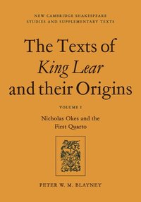 bokomslag The Texts of King Lear and their Origins: Volume 1, Nicholas Okes and the First Quarto