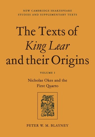 bokomslag The Texts of King Lear and their Origins: Volume 1, Nicholas Okes and the First Quarto