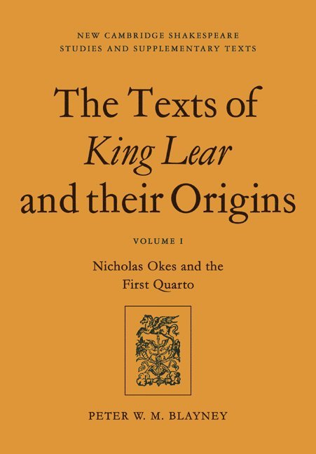 Peter W. M. Blayney, Blayney Peter W. M. - Texts of King Lear and their Origins: Volume 1, Nicholas Okes and the First Quarto, Häftad
