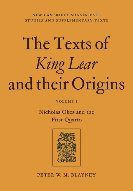 The Texts of King Lear and their Origins: Volume 1, Nicholas Okes and the First Quarto 1