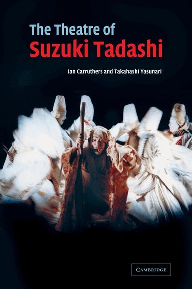 Ian Carruthers, Takahashi Yasunari - The Theatre of Suzuki Tadashi, Häftad